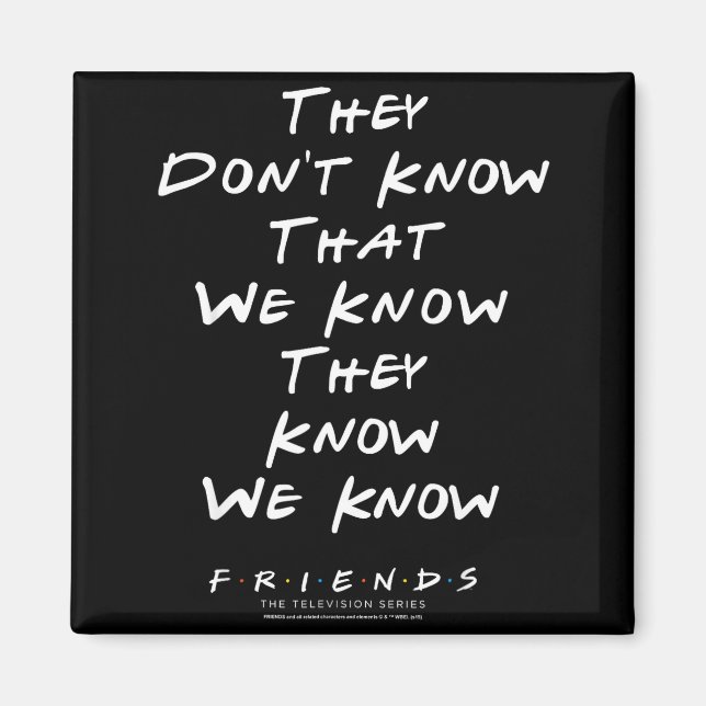 Aimant Friends They Don't Know That We Know They Know We  (Devant)