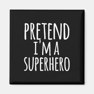 Aimant Fun Easy Lazy Halloween PRÉTEND Je suis un SUPERHE