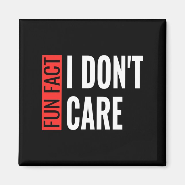 Aimant Fun Fact I Don't Care Sarcastic Saying Humorous Lo (Devant)