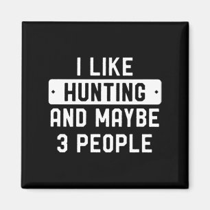 Aimant Fun Hunter Don J'Aime Chasse Et Peut-Être 3 Person