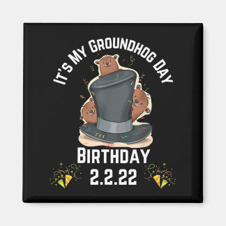 Aimant Fun Its My Groundhog Day Birthday 2.2.22 Feb 2nd 2