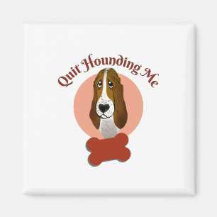 Aimant Funny Basset Hound - Cessez de me harceler