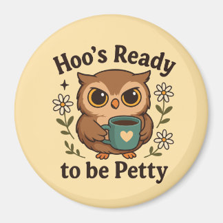 Aimant Funny Coffee Owl  Hoo’s Ready to Be Petty