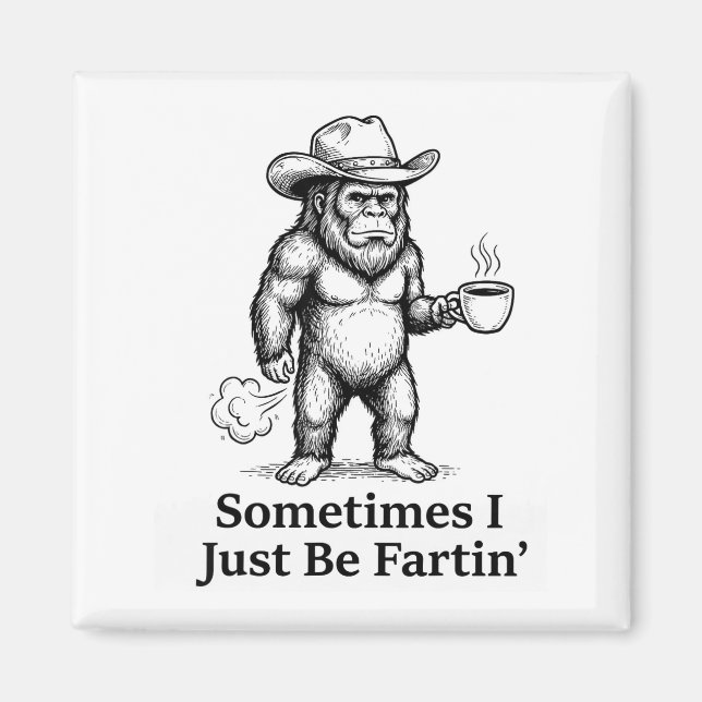 Aimant Funny Farting Bigfoot Cowboy Sometimes I Just Be F (Devant)