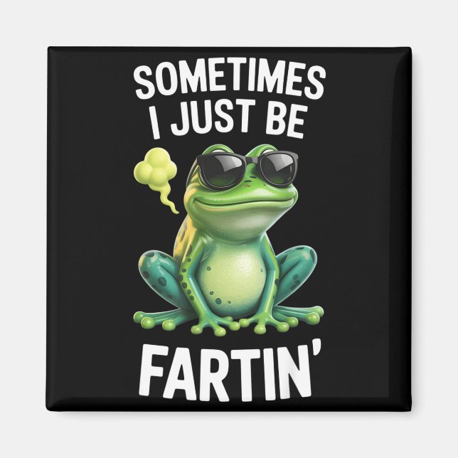 Aimant Funny Frog - Sometimes I Just Be Fartin'  (Devant)