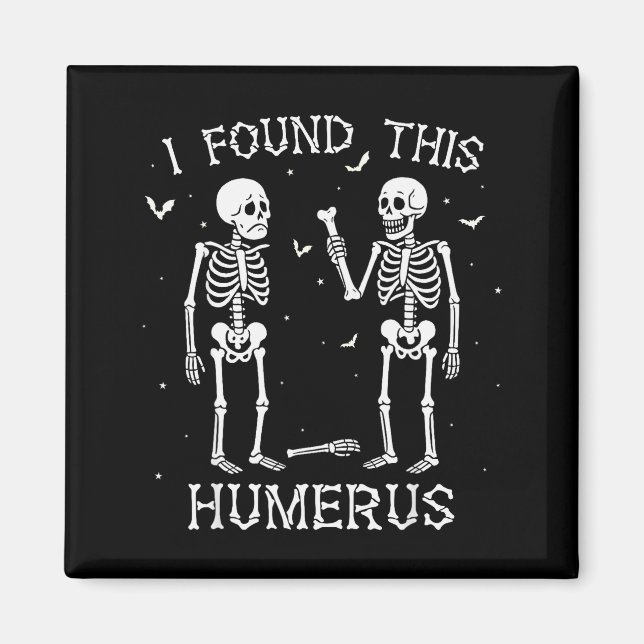 Aimant Funny I Found This Humerus Skeleton Halloween Cost (Devant)
