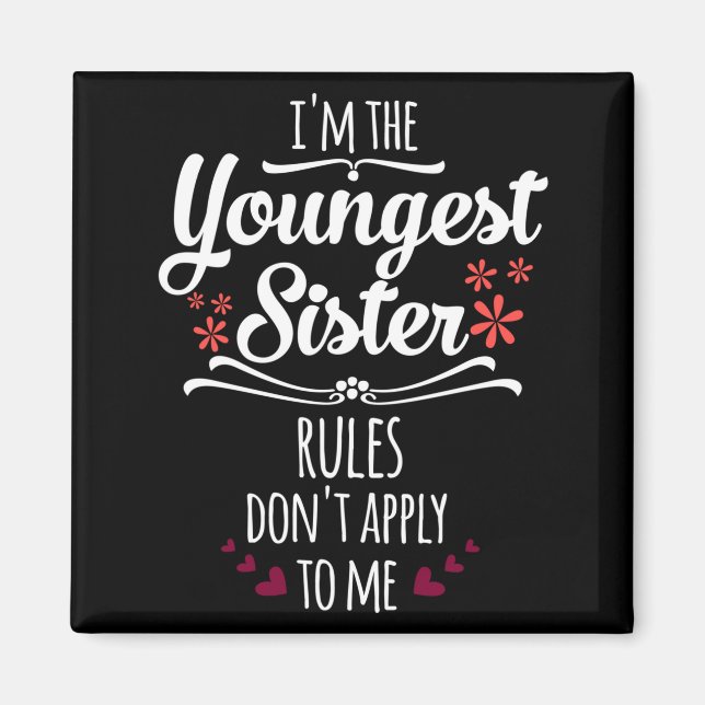 Aimant Funny I'm The Youngest Sister Rules Don't Apply To (Devant)