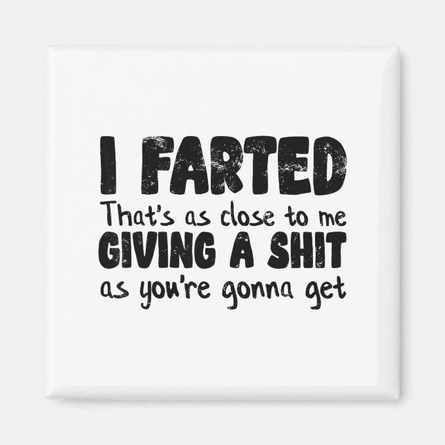 Aimant Funny Joke Meme , I Farted That's As Close To Givi (Devant)