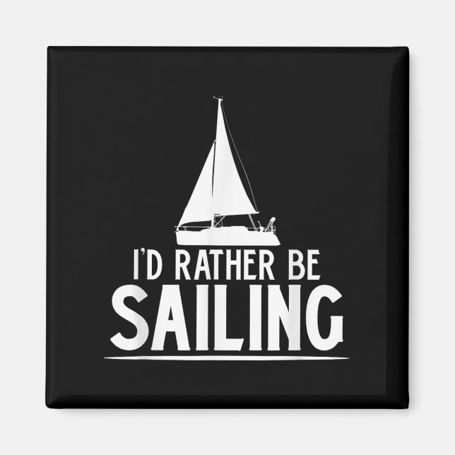 Aimant Funny Love Sailing Quote Gift, I'd Rather Be Saili (Devant)