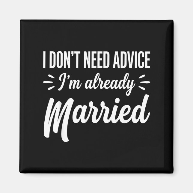 Aimant Funny Married Saying No Advice Needed Husband Wife (Devant)