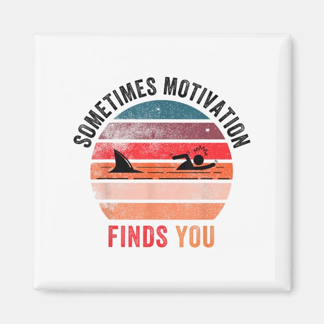 Aimant Funny Motivation Shark Quote, Sometimes Motivation (Devant)