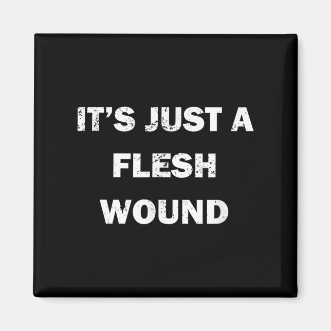 Aimant Funny Movie Quote It's Just A Flesh Wound  (Devant)