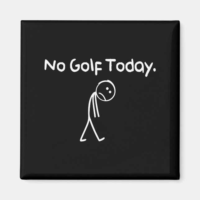 Aimant Funny No Golf Today Sad Stickman Golfer Golfers Me (Devant)