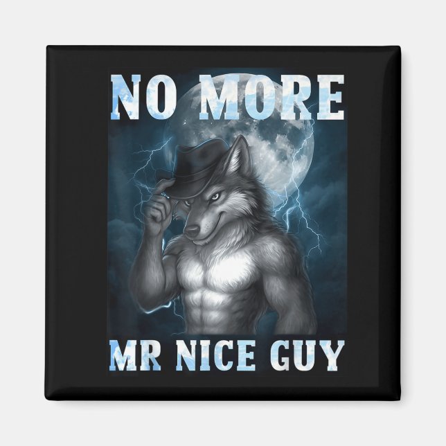 Aimant Funny No More Mr Nice Guy Alpha Wolf Meme Unhinged (Devant)