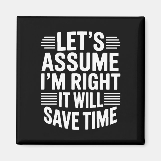 Aimant Funny sarcastic let's assume right will save time (Devant)