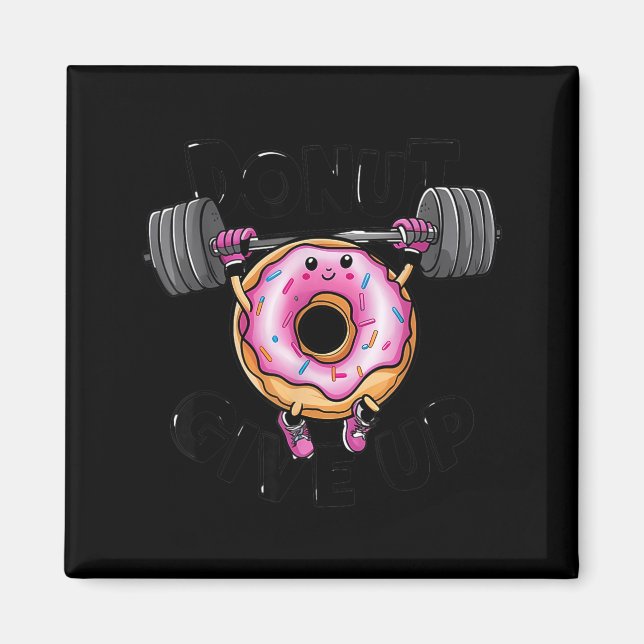 Aimant Funny Saying Donut Give Up Gym Weight Lifting Work (Devant)