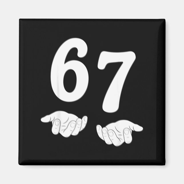 Aimant Funny Six Seven 6 7 Meme Gen Alpha Slang 67 Hands  (Devant)