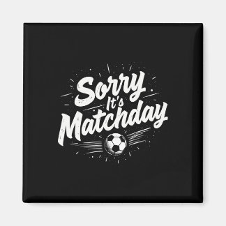 Aimant Funny Soccer Quote Gift Sorry It's Matchday