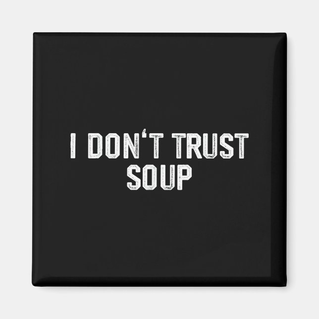 Aimant Funny Soup Lover I Don't Trust Soup  (Devant)