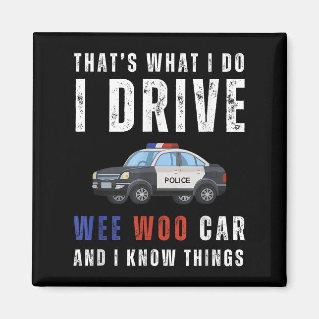 Aimant Funny That's What I Do I Drive Wee Woo Car Lice  (Devant)