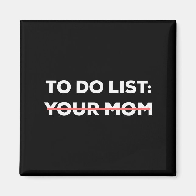 Aimant Funny To Do List Your Mom Sarcasm Sarcastic Saying (Devant)