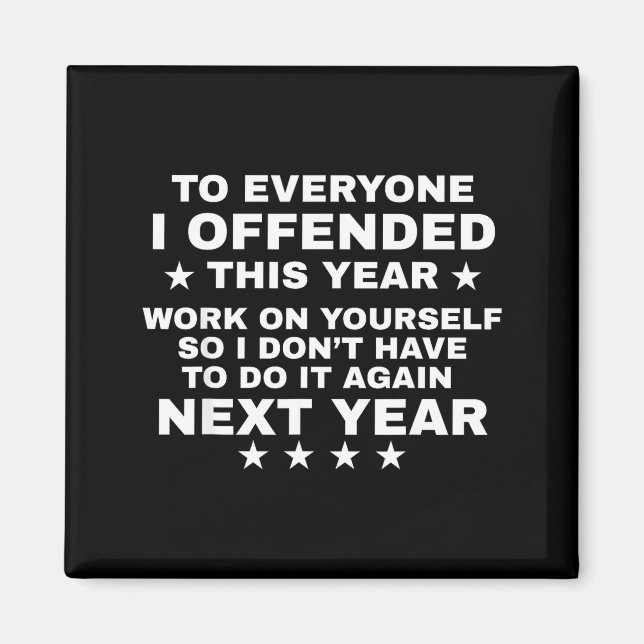Aimant Funny To Everyone I Offended This Year Work On You (Devant)