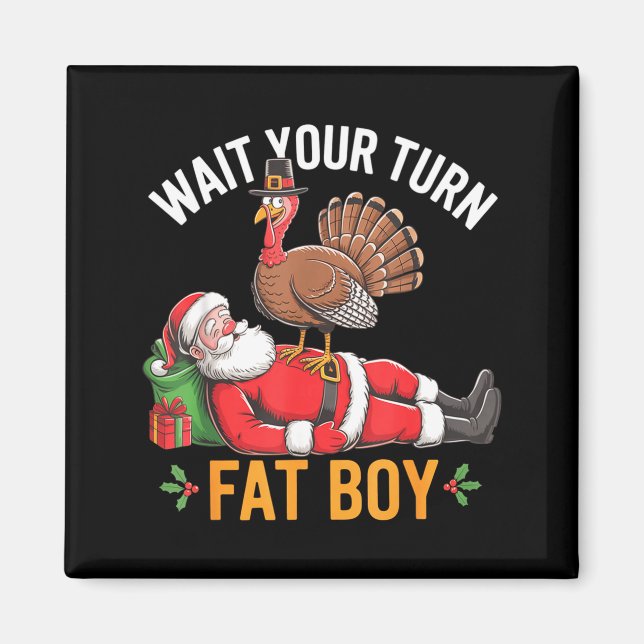 Aimant Funny Turkey Santa Wait Your Turn Fat Boy Thanksgi (Devant)