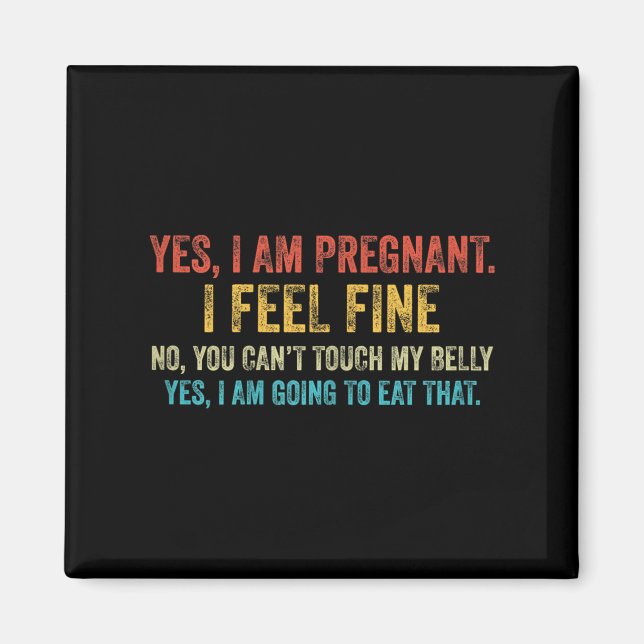 Aimant Funny Yes I Am Pregnant I Feel Fine Pregnancy New  (Devant)