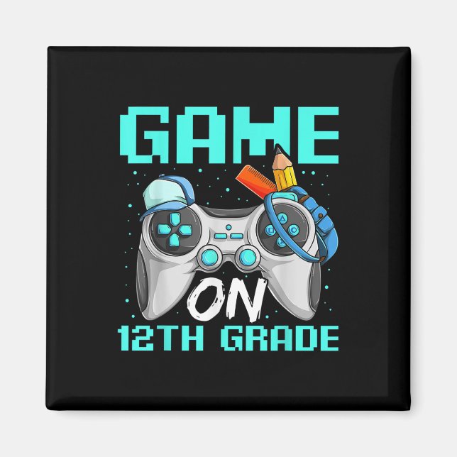 Aimant Game On Twelfth Grade Shirts, Funny Gamer Boy Back (Devant)