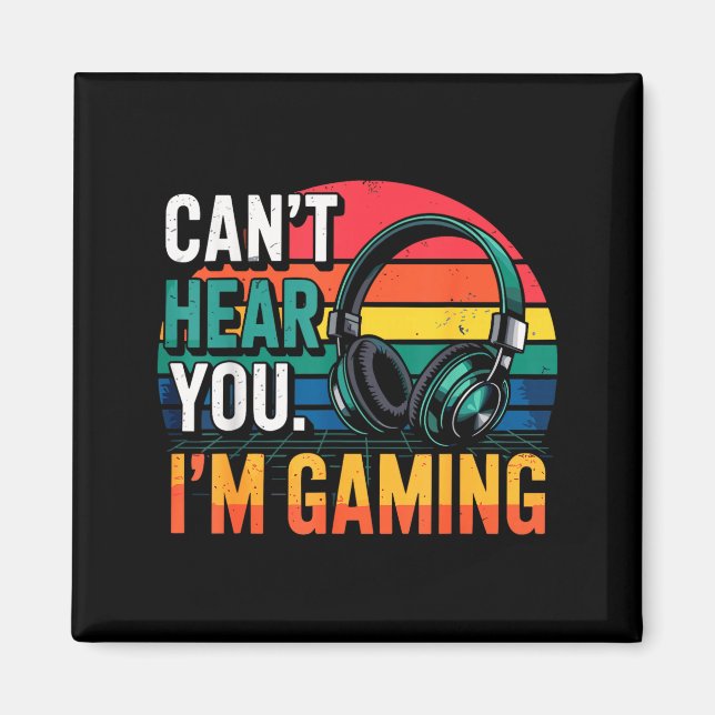 Aimant Gamer Funny Can't Hear You I'm Gaming  (Devant)