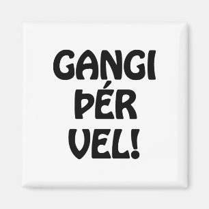 Aimant GANGI ÕÉR VEL ! BONNE CHANCE ! Langue islandaise