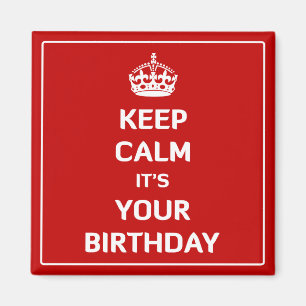 Aimant Gardez le calme qu'il est votre anniversaire