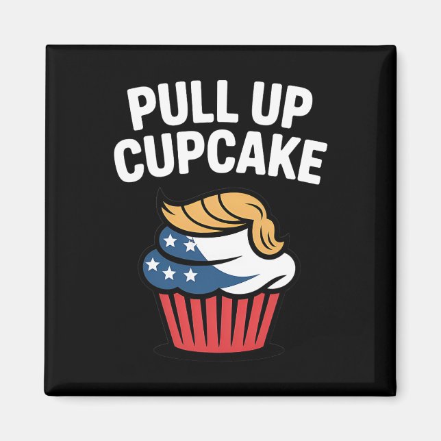 Aimant Gâteau Trump drôle Trump tirez vers le haut  (Devant)