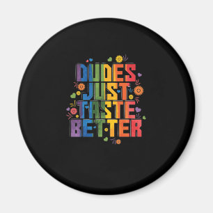 Aimant Gay Dudes Just Taste Better