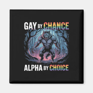 Aimant Gay par hasard Alpha par choix Funny Alpha Wolf Me
