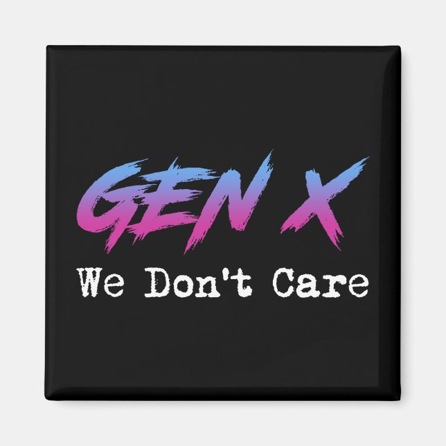 Aimant Gen X - We Don't Care (Devant)