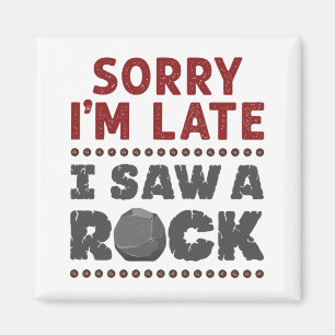 Aimant Géologie Rockhound Désolé d'être en retard J'a