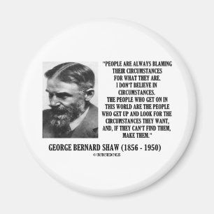 Aimant George B. Shaw I ne croient pas aux circonstances