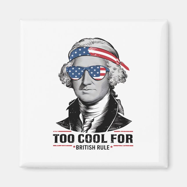 Aimant George Washington Cool Pour la British Rule 4 juil (Devant)