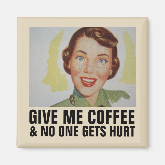 AIMANT GIVE ME COFFEE NO ONE GETS HURT (Devant)
