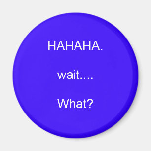 Aimant HAHAHA.wait….Ce qui ?