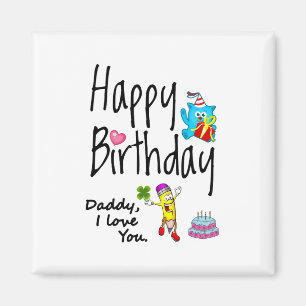 Aimant Happy Birthday. Daddy I love you.