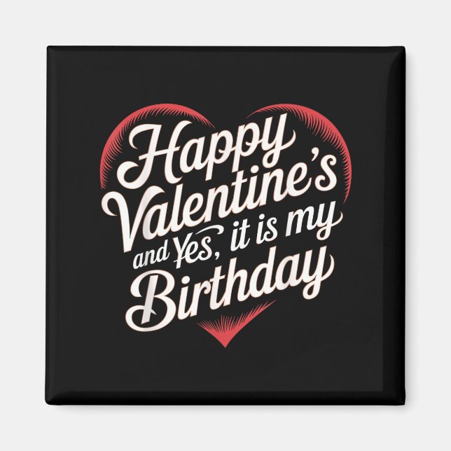 Aimant Happy Valentines Day And Yes It Is My Birthday Val (Devant)