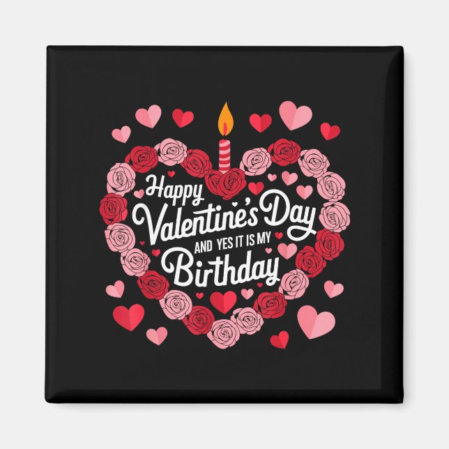 Aimant Happy Valentines Day And Yes It Is My Birthday Val (Devant)