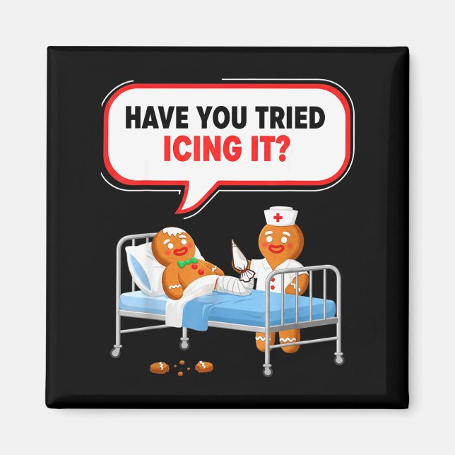 Aimant Have You Tried Icing It Gingerbread Funny Nurse Ch (Devant)