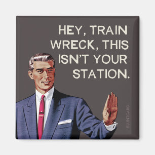 Aimant Hé, l'épave du train, ce n'est pas ta gare.