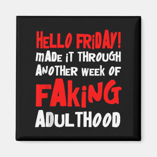 Aimant Hello Friday Made It Through Another Week Of Fakin