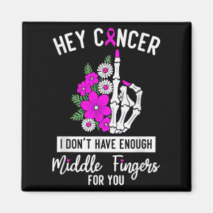 Aimant Hey Cancer Je n'ai pas assez de doigts moyens pour