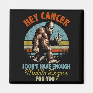 Aimant Hey Cancer Je n'ai pas assez de doigts moyens pour
