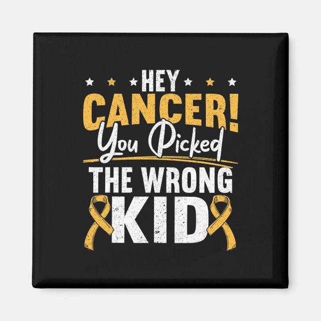 Aimant Hey Cancer You Picked The Wrong Kid Childhood Canc (Devant)